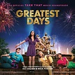 Greatest Days: The Official Take That Movie Soundtrack“ von The Cast Of ...