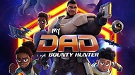 My Dad the Bounty Hunter - Netflix Series - Where To Watch
