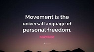 Louis Chevrolet Quote: “Movement is the universal language of personal ...