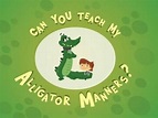 Can You Teach My Alligator Manners?, TV Series, Animation, 2008, 2008 ...