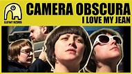 CAMERA OBSCURA - I Love My Jean [Official] - YouTube