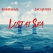 Birdman & Jacquees - Lost at Sea 2 - Reviews - Album of The Year