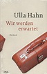 Wir werden erwartet, Ulla Hahn | 9783421047823 | Boeken | bol.com