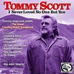 Tommy Scott NEW 2021 CD ‘I Never Loved No One But You’ – Music City
