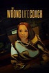 The Wrong Life Coach (2024): Where to Watch and Stream Online | Reelgood