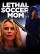 Watch Lethal Soccer Mom | Prime Video