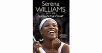 Queen Of The Court: An Autobiography by Serena Williams — Reviews ...