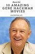 10 Amazing Gene Hackman Movies - Page 5 of 5 - Movie List Now
