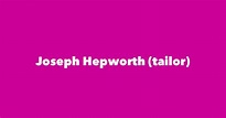 Joseph Hepworth (tailor) - Spouse, Children, Birthday & More