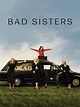 Bad Sisters - Trailers & Videos - Rotten Tomatoes