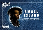 NATIONAL THEATRE LIVE: SMALL ISLAND - Visit Dorset