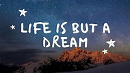 Life Is But A Dream - YouTube