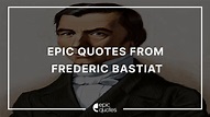 12 Epic Quotes By Frederic Bastiat - Epic Quotes