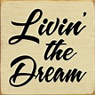 Livin' the Dream |Inspirational Wood Signs | Sawdust City Wood Signs