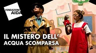 Il Mistero dell'Acqua Scomparsa - FondazioneAIDA Verona - Coca Cola HBC ...