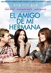 Ver El amigo de mi hermana (2011) Online Español Latino en HD