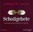 Charlotte Roche: Schoßgebete *** Hörbuch