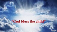 GOD BLESS THE CHILD - YouTube