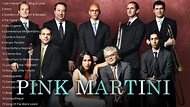 Best of Pink Martini - Pink Martini Greatest Hits Full Album - Pink ...