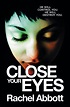 Close Your Eyes - David Higham Associates
