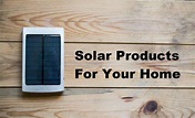 Must Have Solar Products for Your Home | Solar Metric