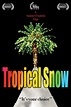 Tropical Snow (2022) - IMDb