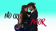 TRAILER OFICIAL- NO CREO EN EL AMOR- - YouTube