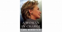 A Woman in Charge: The Life of Hillary Rodham Clinton by Carl Bernstein ...