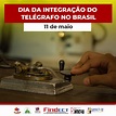 11 de Maio – Dia da Integração do Telégrafo no Brasil | FINDECT