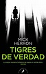 Libro TIGRES DE VERDAD (JACKSON LAMB 3) - HERRON, MICK - Libro Físico ...