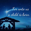 For to us a child is born, to us a son is given, and the government ...