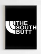 The South Butt Poster - Poster Art Design