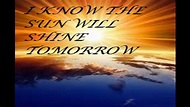 I KNOW THE SUN WILL SHINE TOMORROW - YouTube