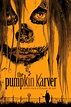 The Horrors of Halloween: THE PUMPKIN KARVER (2006) Poster, Trailer ...