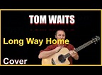 Long Way Home Acoustic Guitar Cover - Tom Waits Chords & Lyrics Link In ...