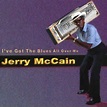 In a Blue Mood: Jerry McCain Still Got The Blues All Over Him