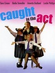 Caught in the Act Pictures - Rotten Tomatoes