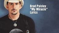 Brad Paisley - My Miracle (Lyrics) - YouTube