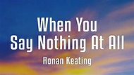 Ronan Keating - When You Say Nothing At All (Lyrics) - YouTube Music