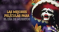 Las mejores películas mexicanas del Día de Muertos | Cine PREMIERE
