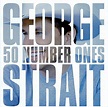 With The Song Of Life: George Strait - 50 Number Ones (2004)