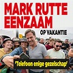 Mark Rutte eenzaam op vakantie: 'Telefoon enige gezelschap' - Ditjes en ...