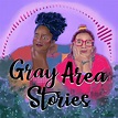 Gray Area Stories podcast - 05/11/2020 | Deezer