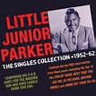 Little Junior Parker - The Singles Collection 1952-62 - MVD ...