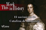 Catalina de Braganza nació el 25 de noviembre de 1638 | Jesús Vico