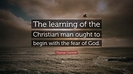 Thomas Cranmer Quote: “The learning of the Christian man ought to begin ...