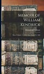 Memoir of William Kendrick: Born, February 11, 1810; Died, March 16 ...