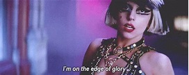 Lady Gaga Im On The Edge Of Glory GIF - Lady Gaga Im On The Edge Of ...