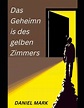 Das Geheimnis des gelben Zimmers by DANIEL MARK, Paperback | Barnes ...