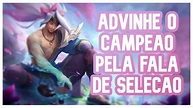 ADIVINHE O CAMPEÃO DO LOL PELA FRASE DE SELEÇÃO! - 2021 [PT/BR] - YouTube